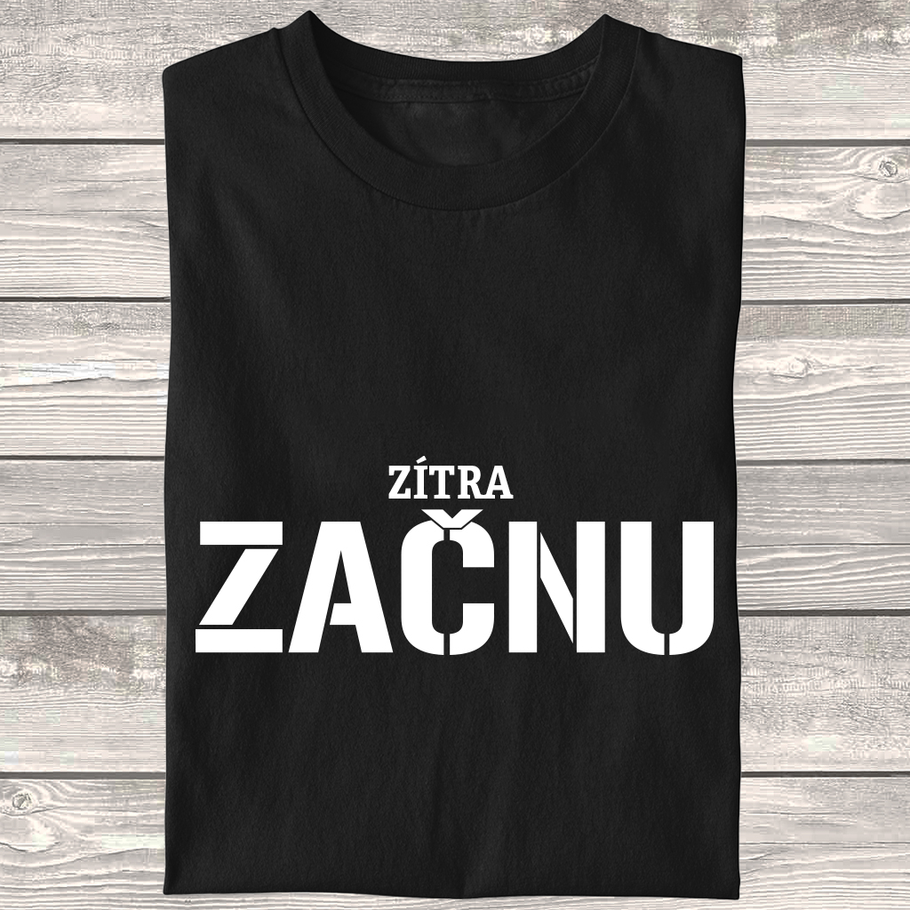 Dámské / Pánské tričko - Zítra začnu
