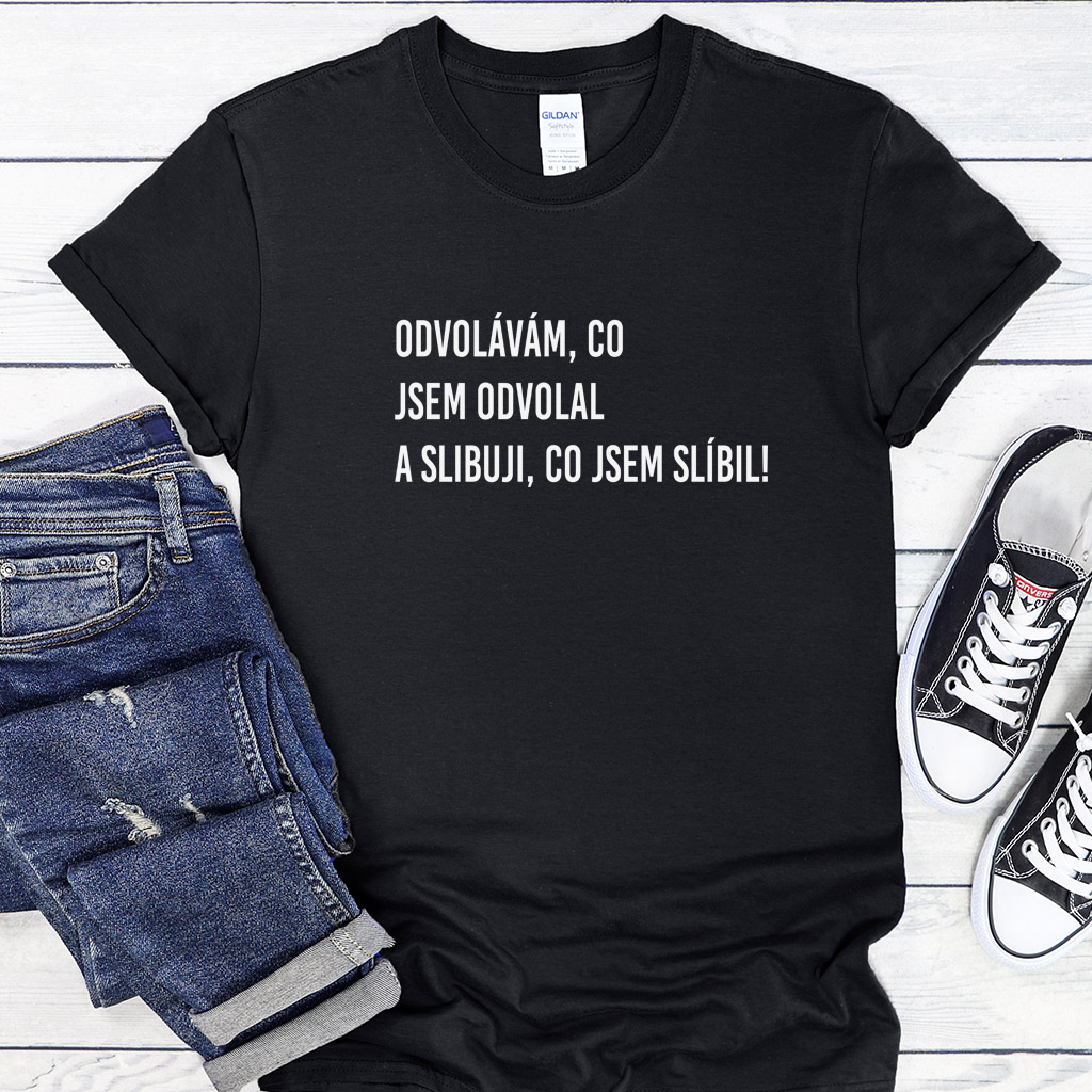 Dámské/Pánské tričko "Odvolávám co jsem.."
