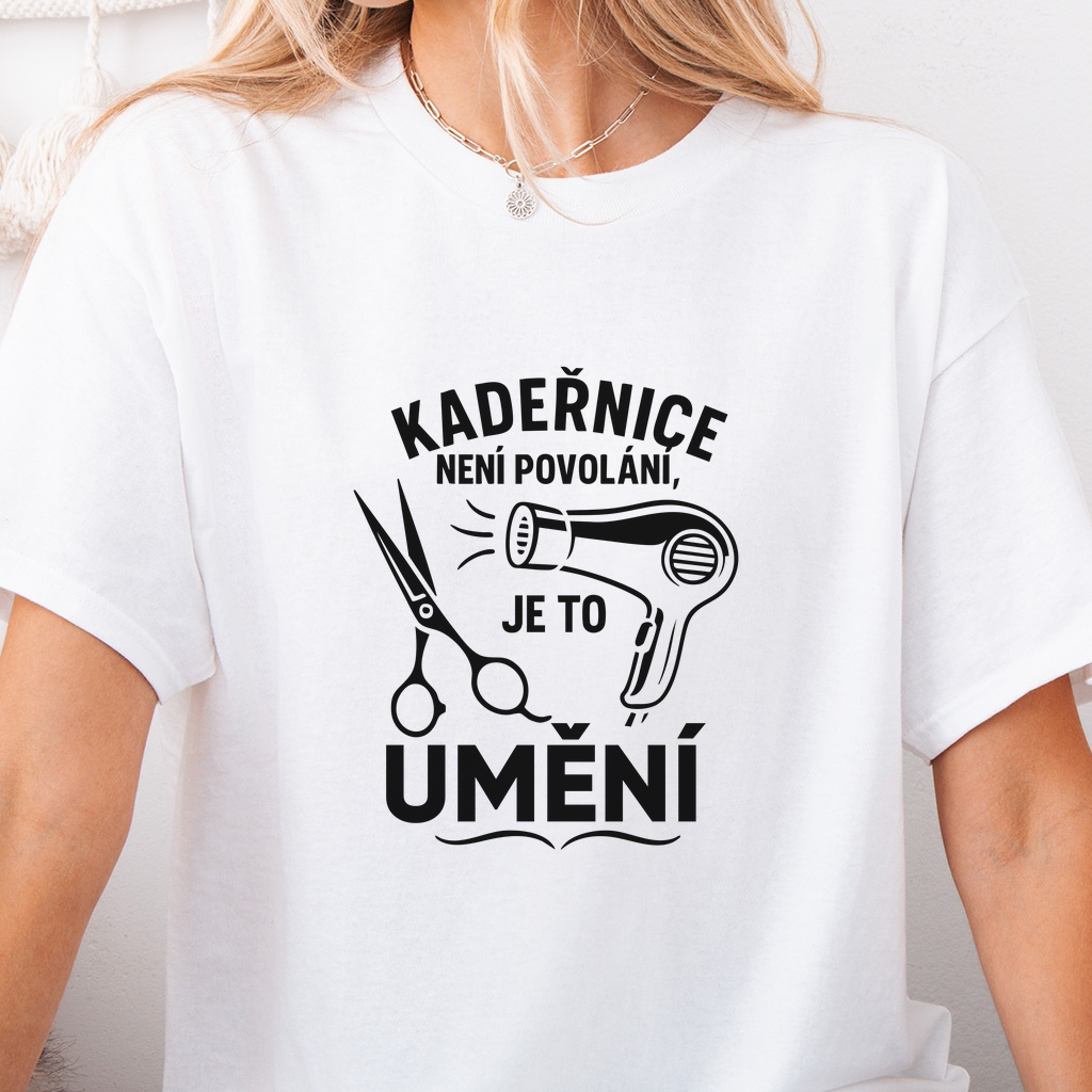 Dámské tričko - Kadeřnice není povolání, je to umění