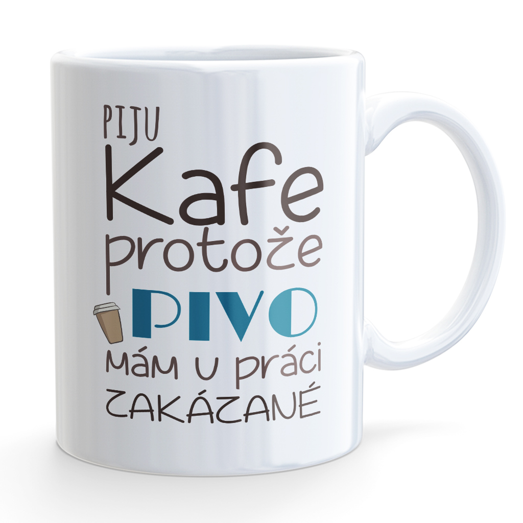 Hrneček Piju kafe, protože pivo mám zakázané