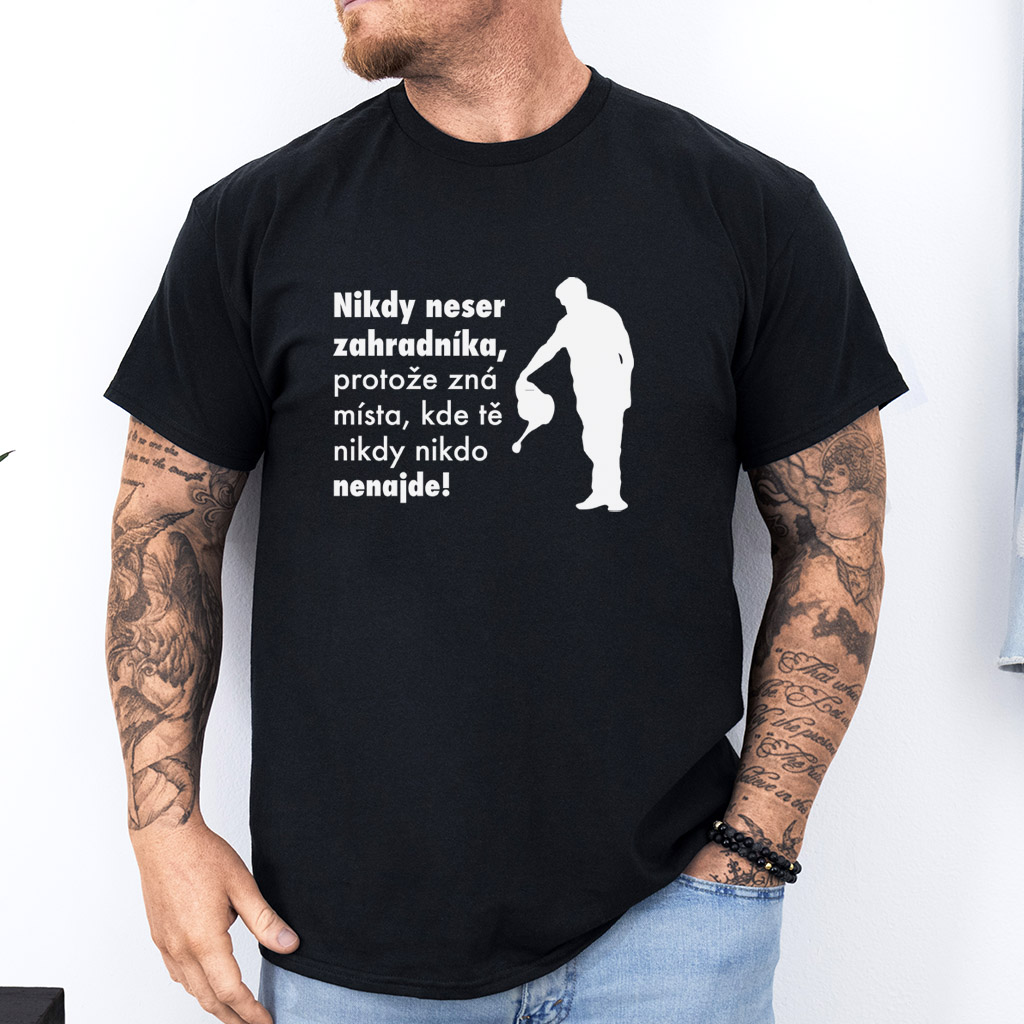 Pánské tričko Nikdy neser zahradníka