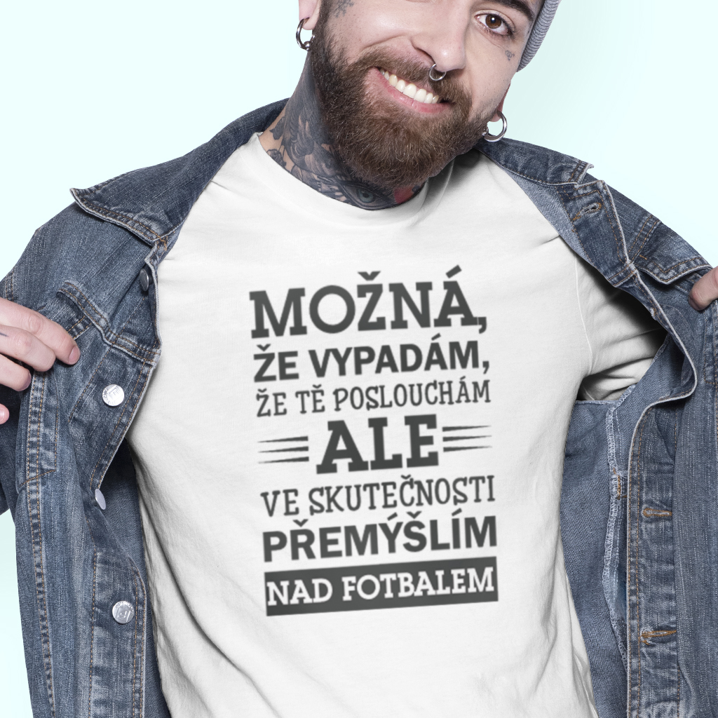 Dámské / Pánské tričko Přemýšlím nad fotbalem