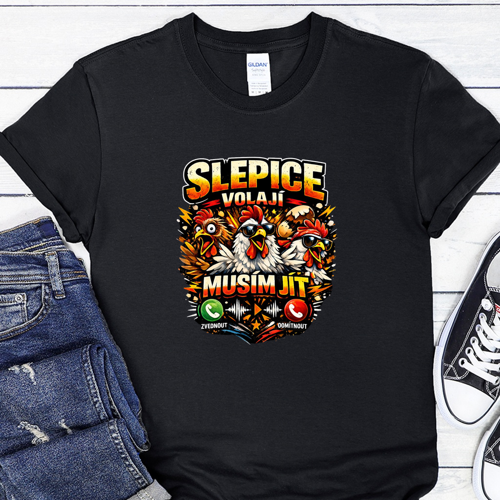 Dámské / Pánské tričko - Slepice volá, musím jít