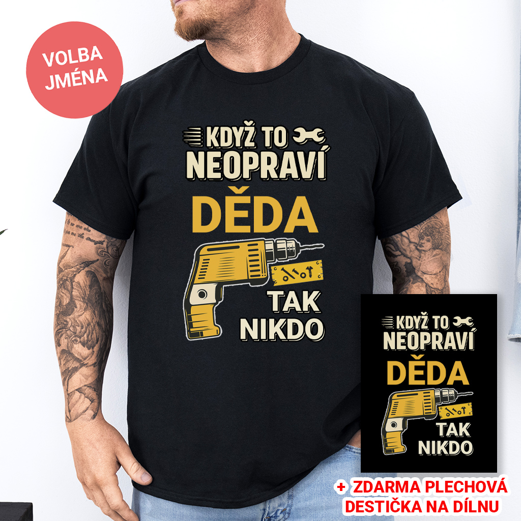 Pánské tričko Když to neopraví (jméno na přání) + destička ZDARMA