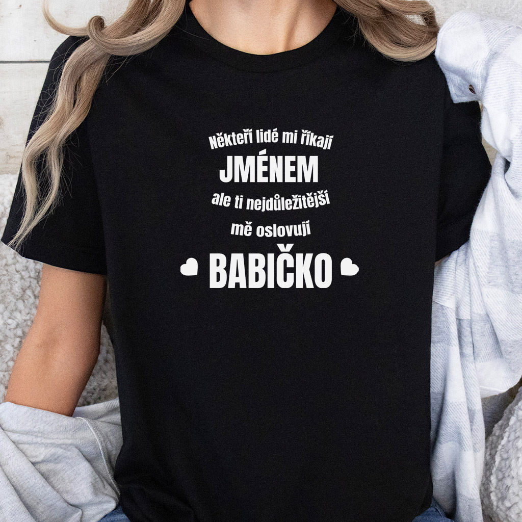 Dámské tričko Někteří lidé mi říkají - Babička