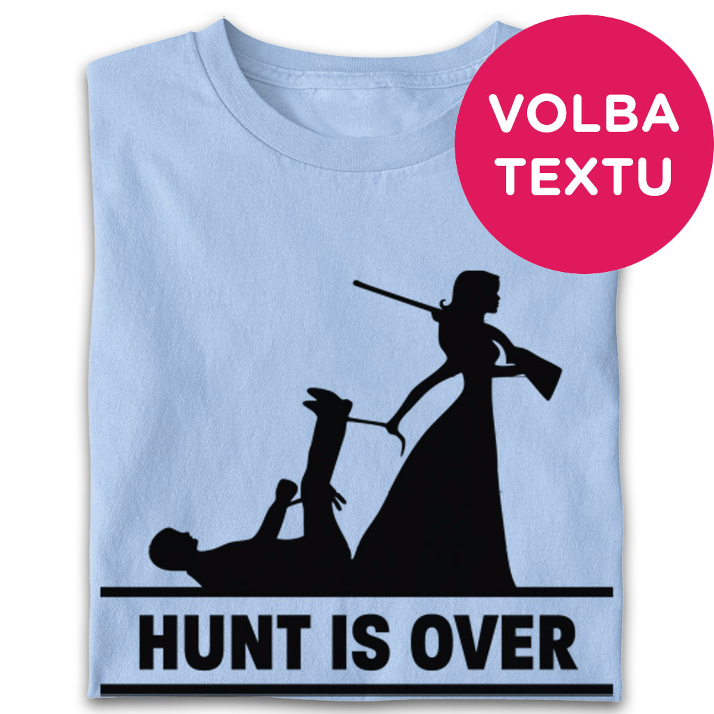 Pánské tričko rozlučka se svobodou - Hunt is Over (vlastní text)