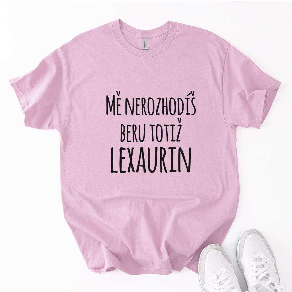 Pánské/Dámské tričko Mě nerozhodíš, beru totiž lexaurin