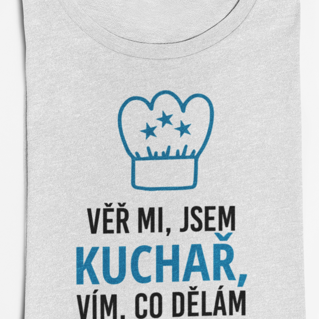 Pánské tričko Věř mi, jsem kuchař, vím co dělám