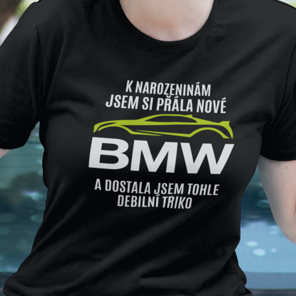 Dámské tričko Jsem si přála auto - BMW