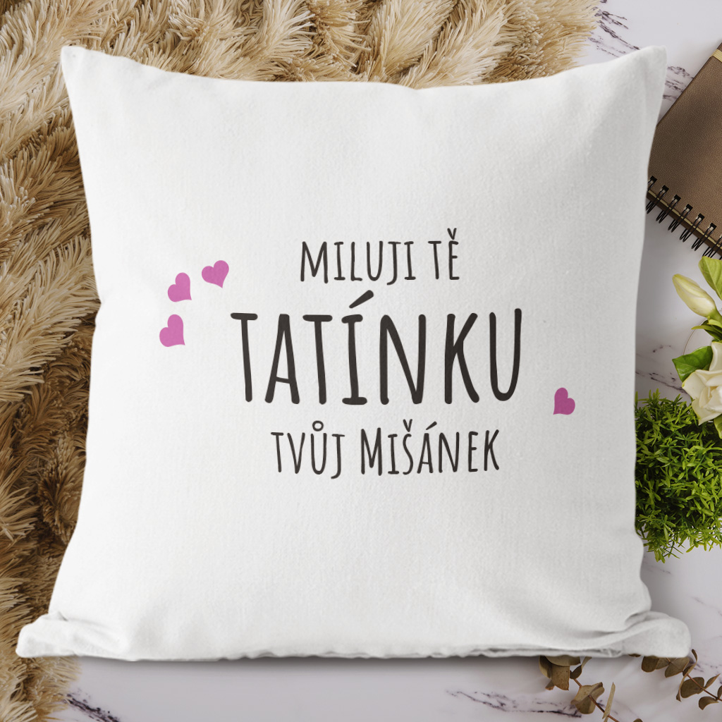 Polštářek bílý Miluji Tě tatínku (jméno na přání)