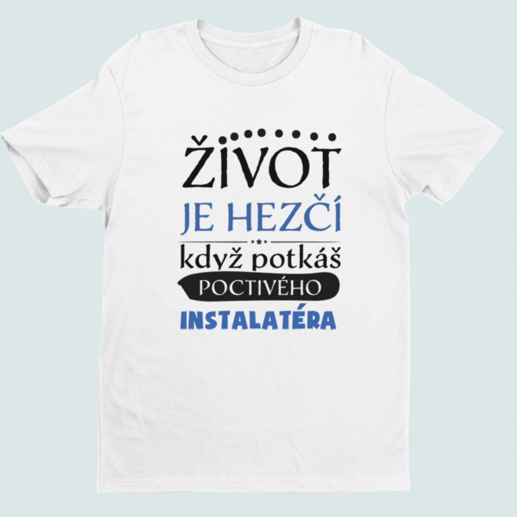 Pánské tričko Život je hezčí, když potkáš poctivého instalatéra