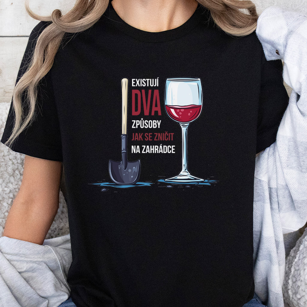 Dámské tričko - Dva způsoby, jak se zničit na zahradě vol. 2