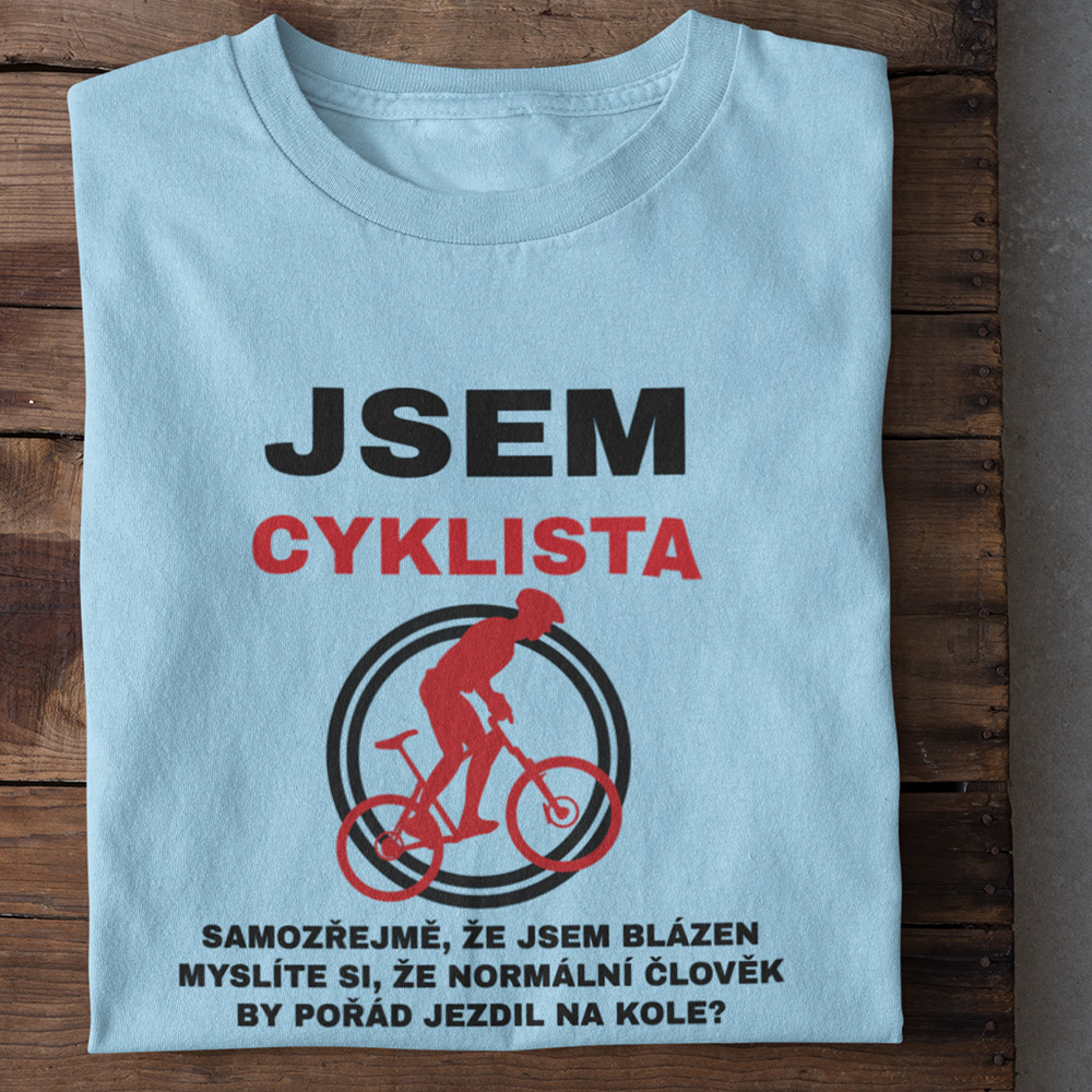 Pánské tričko Jsem cyklista samozřejmě, že jsem blázen..