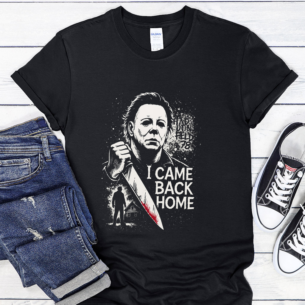 Dámské / Pánské tričko - Michael Myers Halloween 1978 I Came Back Home