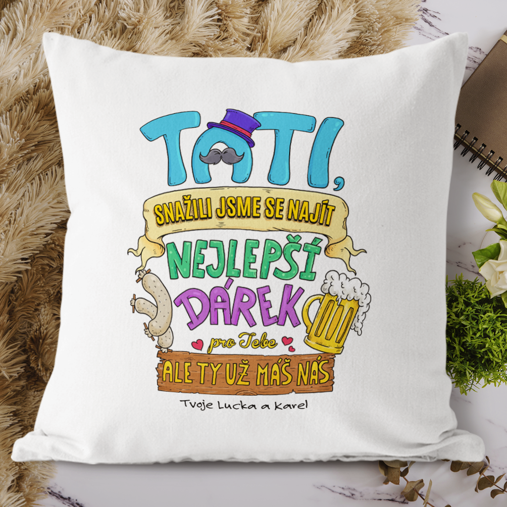 Polštářek Tati snažili jsme se najít nejlepší dárek...