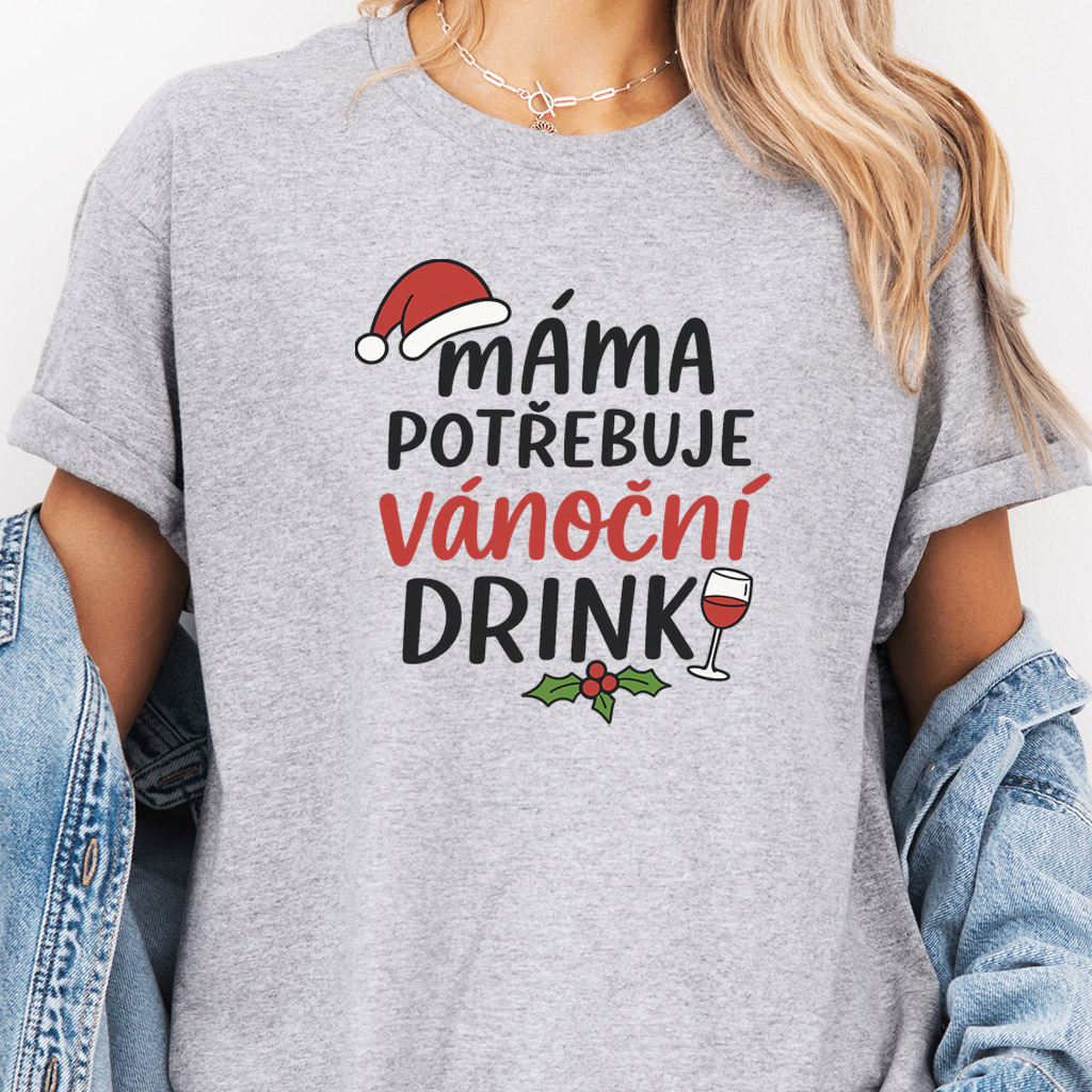 Dámské tričko - Máma potřebuje vánoční drink