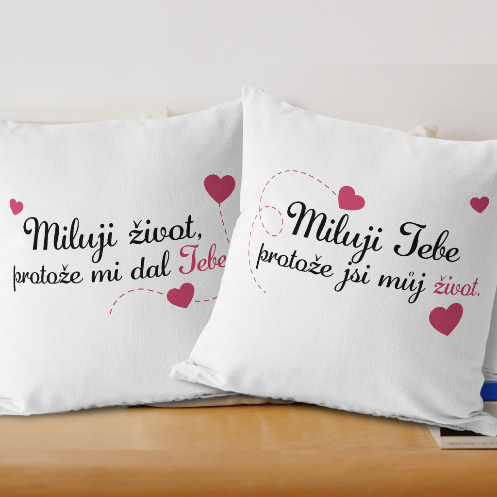 Polštářky Miluji život protože mi dal tebe (cena za oba kusy)